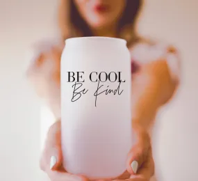 Be Cool Be Kind Serif Can Cup