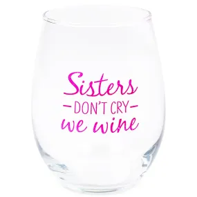 Sisters Don't Cry We Wine Pink 14 ounce Glass Stemless Wine Glass