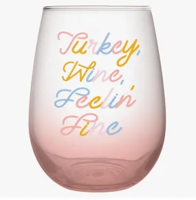 Turkey, Wine, Feelin' Fine Wine Glass